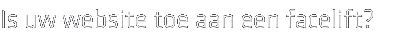 Is uw website toe aan een facelift?